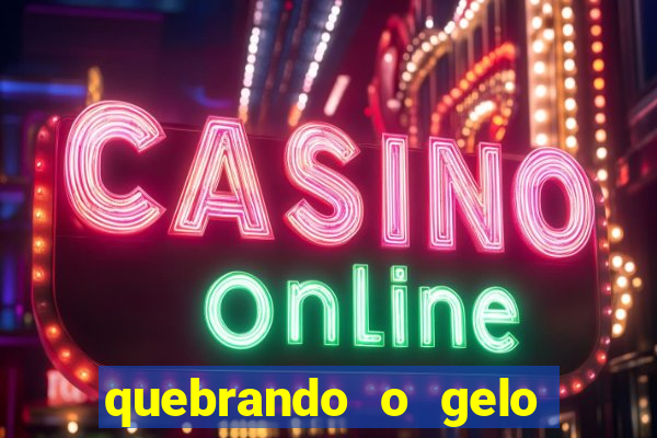 quebrando o gelo ler online